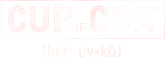 Cup of Coa
